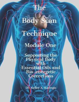 Paperback The Body Scan Technique Module One: Supporting the Physical Body with Essential Oils and Bio-energetic Corrections Book