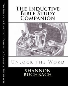 Paperback The Inductive Bible Study Companion: Unlock the Word Book