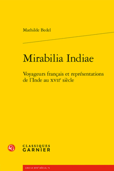 Paperback Mirabilia Indiae: Voyageurs Francais Et Representations de l'Inde Au Xviie Siecle [French] Book