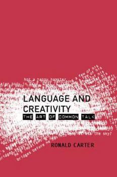 Paperback Language and Creativity: The Art of Common Talk Book