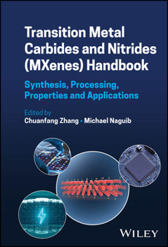 Hardcover Transition Metal Carbides and Nitrides (Mxenes) Handbook: Synthesis, Processing, Properties and Applications Book