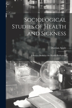 Paperback Sociological Studies of Health and Sickness: a Source Book for the Health Professions Book