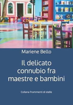 Paperback Il delicato connubio fra maestre e bambini [Italian] Book
