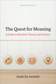 Hardcover The Quest for Meaning: A Guide to Semiotic Theory and Practice, Second Edition Book