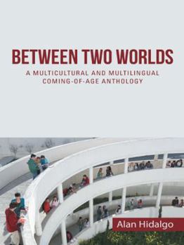 Paperback Between Two Worlds: A Multicultural and Multilingual Coming-of-age Anthology Book