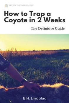 Paperback How To Trap a Coyote in 2 Weeks: The Definitive Guide Book