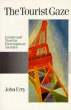 Paperback The Tourist Gaze: Leisure and Travel in Contemporary Societies Book