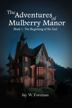 Paperback The Adventures of Mulberry Manor, Book 1: The Beginning of the End Book