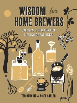 Hardcover Wisdom for Home Brewers: 500 Tips & Recipes for Making Great Beer Book