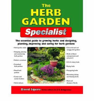 Paperback The Herb Garden Specialist: The Essential Guide to Growing Herbs and Designing, Planting, Improving and Caring for Herb Gardens (Specialist Series) Book