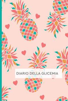 Diario Della Glicemia: Diario per Diabetici. Annota i tuoi valori di Autocontrollo della Glicemia: Schede Settimanali con spazi giornalieri per annotare i pasti ed i valori glicemici. 53 Schede.
