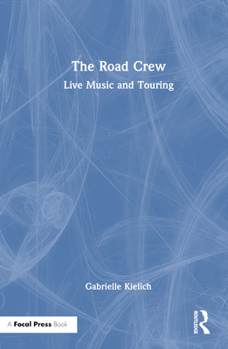 Hardcover The Road Crew: Live Music and Touring Book