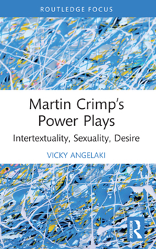 Paperback Martin Crimp's Power Plays: Intertextuality, Sexuality, Desire Book