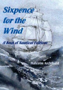 Paperback Sixpence for the Wind: A Knot of Nautical Folklore Book