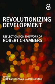 Paperback Revolutionizing Development: Reflections on the Work of Robert Chambers Book