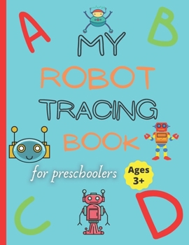 Paperback My robot tracing book: Robot tracing workbook for kids ages +3 Book
