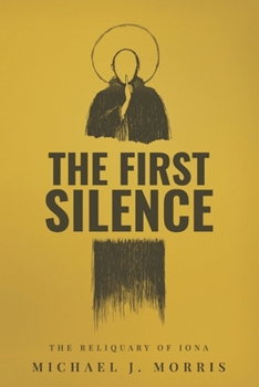 Paperback The First Silence: The Reliquary of Iona Book