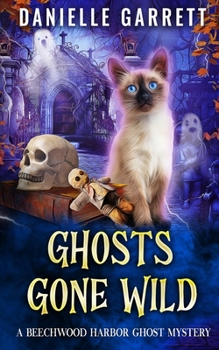 Paperback Ghosts Gone Wild: A Beechwood Harbor Ghost Mystery Book