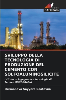 Sviluppo Della Tecnologia Di Produzione del Cemento Con Solfoaluminosilicite (Italian Edition)