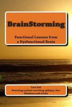 Paperback BrainStorming: Functional Lessons from a Dysfunctional Brain Book