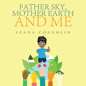 Paperback Father Sky, Mother Earth and Me Book