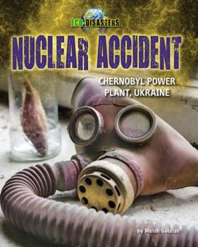 Nuclear Accident: Chernobyl Power Plant, Ukraine - Book  of the Eco-Disasters