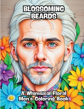 Paperback Blossoming Beards: A Whimsical Floral Men's Coloring Book
