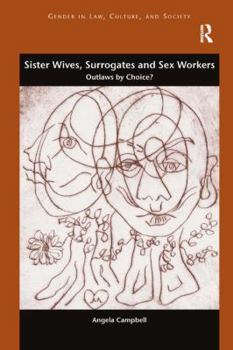 Paperback Sister Wives, Surrogates and Sex Workers: Outlaws by Choice? Book