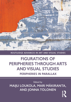 Hardcover Figurations of Peripheries Through Arts and Visual Studies: Peripheries in Parallax Book