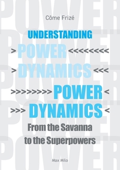 Paperback Understanding Power Dynamics: From the Savanna to the Superpowers Book