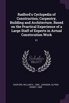 Paperback Radford's Cyclopedia of Construction; Carpentry, Building and Architecture. Based on the Practical Experience of a Large Staff of Experts in Actual Co Book