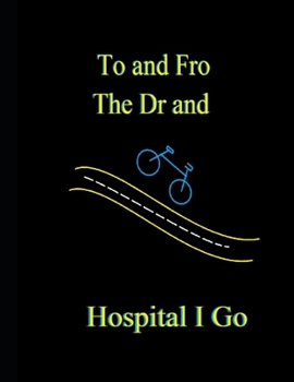 Paperback To and Fro the Dr and Hospital I Go Book