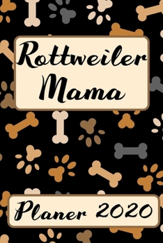 Paperback ROTTWEILER MAMA Planer 2020: Kalender Hundemama Terminplaner Hunde Terminkalender Wochenplaner, Monatsplaner & Jahresplaner f?r Hundefrauchen & Hun [German] Book