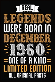 Real Legends Were Born In December 1960 One Of A Kind Limited Edition All Original Parts: 59th Birthday Vintage Gift, 59th Birthday Gift For 59 Years Old Men and Women born in December ... Her - 120 p