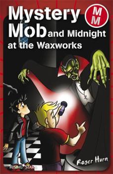 Mystery Mob and Midnight at the Waxworks - Book  of the Mystery Mob