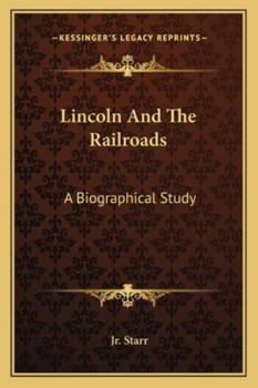 Paperback Lincoln And The Railroads: A Biographical Study Book