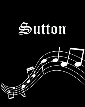 Sutton: Sheet Music Note Manuscript Notebook Paper | Personalized Custom First Name Cover | Musician Composer Instrument Composition Book | 12 Staves ... | Create, Compose & Write Creative Songs