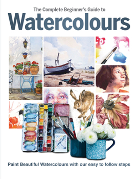 Hardcover The Complete Beginner's Guide to Watercolours Book
