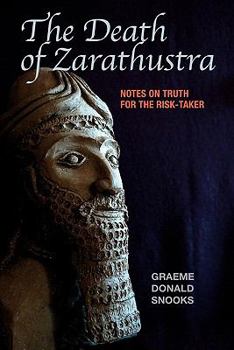 Paperback The Death of Zarathustra: Notes on Truth for the Risk-Taker Book