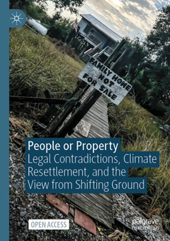 Paperback People or Property: Legal Contradictions, Climate Resettlement, and the View from Shifting Ground Book