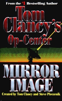 Tom Clancy's Op-Center: Mirror Image - Book #2 of the Tom Clancy's Op-Center