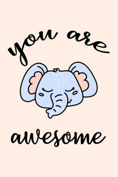 Paperback You're Awsome: Blank Lined Journal With Elephant Themed Cover, Perfect For Taking Notes Or Journaling, Thoughtful Gift For Animal Or Book