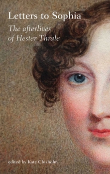 Hardcover Letters to Sophia: The Afterlives of Hester Thrale Book