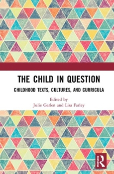 Paperback The Child in Question: Childhood Texts, Cultures, and Curricula Book