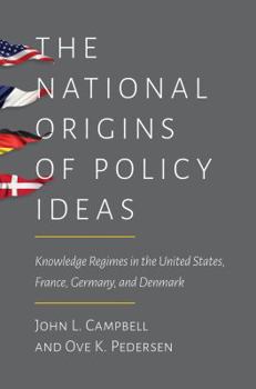 Paperback The National Origins of Policy Ideas: Knowledge Regimes in the United States, France, Germany, and Denmark Book