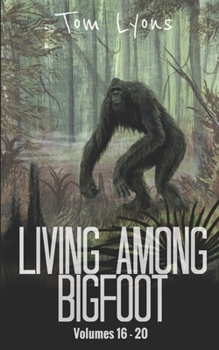 Paperback Living Among Bigfoot: Volumes 16-20 Book