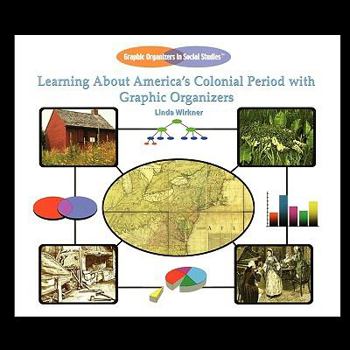 Paperback Learning about America's Colonial Period with Graphic Organizers Book