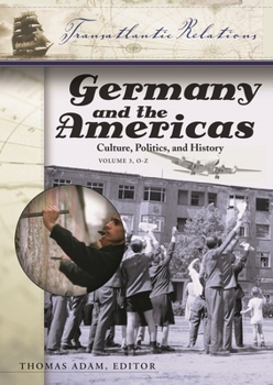 Hardcover Germany and the Americas [3 Volumes]: Culture, Politics, and History Book