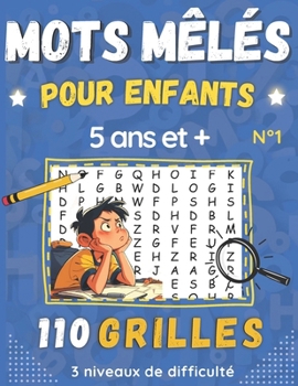 Paperback Mots mêlés pour Enfants 5 ans et +: Livre de mots cachés avec 3 Niveaux de difficulté- Facile moyen et difficile 110 grilles Cadeau idéal pour vos enf [French] Book