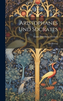 Hardcover Aristophanes Und Socrates: Ein Vortrag [German] Book